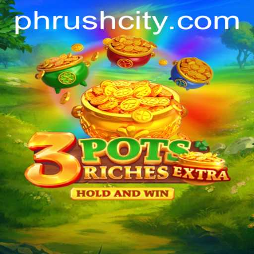 Experience the Thrill Of 3potsExtra: Your Ultimate Guide To PHRush