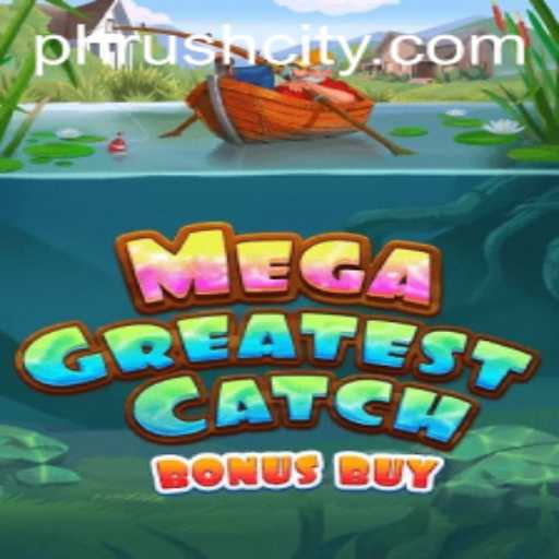 MegaGreatestCatchBonusBuy: Revolutionizing Online Gaming with PHRush